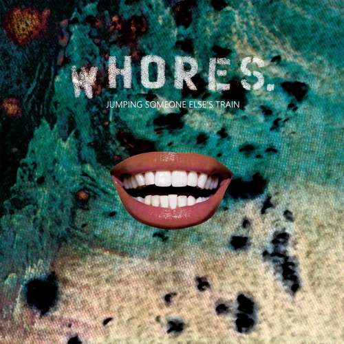 WHORES. - Jumping Someone Else's Train cover 