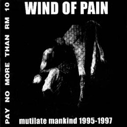 WIND OF PAIN - Mutilate Mankind 1995-1997 cover 
