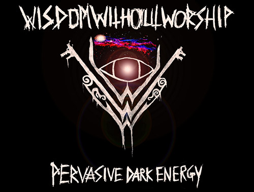 WISDOM WITHOUT WORSHIP - Pervasive Dark Energy cover 