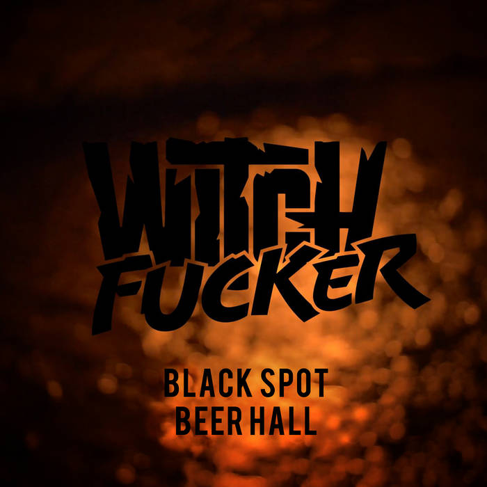 WITCHFUCKER - Black Spot + Beerhall cover 