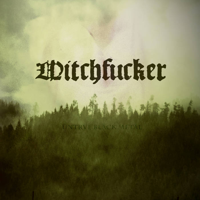 WITCHFUCKER - Üntrve Bläck Metäl cover 
