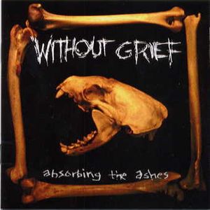 WITHOUT GRIEF - Absorbing the Ashes cover 