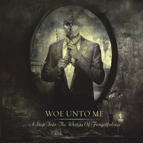 WOE UNTO ME - A Step into the Waters of Forgetfulness cover 