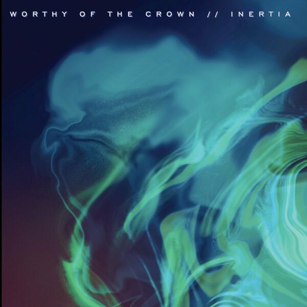 WORTHY OF THE CROWN - Inertia (Feat. Levels) cover 