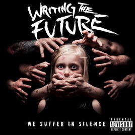 WRITING THE FUTURE - We Suffer In Silence cover 