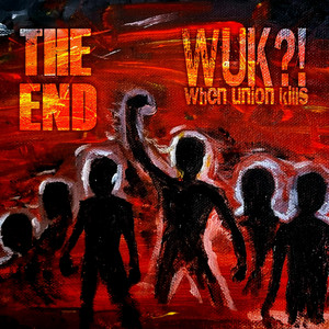WUK?! WHEN UNION KILLS - The End cover 