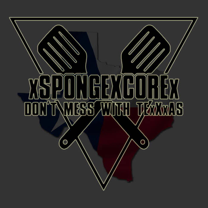 XSPONGEXCOREX - Don't Mess with TexXxas cover 