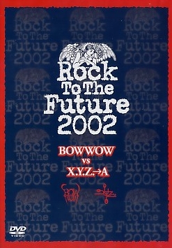 X.Y.Z.→A - Rock to the Future 2002 (Bow Wow vs X.Y.Z.→A) cover 