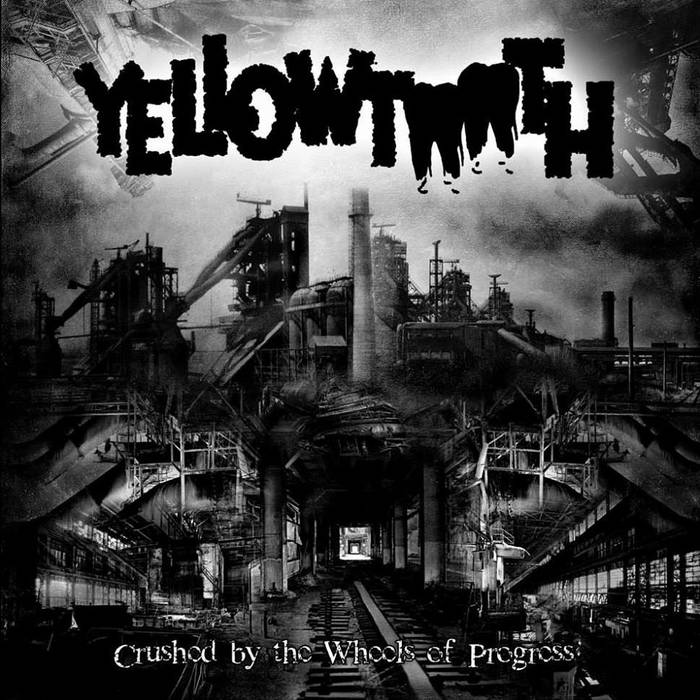 YELLOWTOOTH - Crushed By The Wheels Of Progress cover 