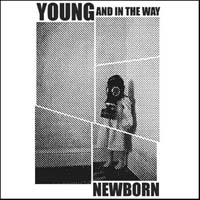 YOUNG AND IN THE WAY - Newborn cover 
