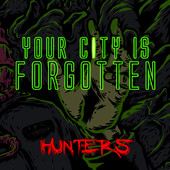 YOUR CITY IS FORGOTTEN - Hunters cover 