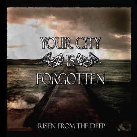 YOUR CITY IS FORGOTTEN - Risen From The Deep cover 