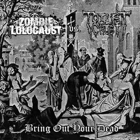 ZOMBIE LOLOCAUST - Bring Out Your Dead: Zombie Lolocaust vs Toilet Crust Round 2 cover 
